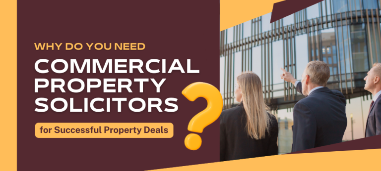 Why do you need Commercial Property Solicitors for Successful Property Deals?
