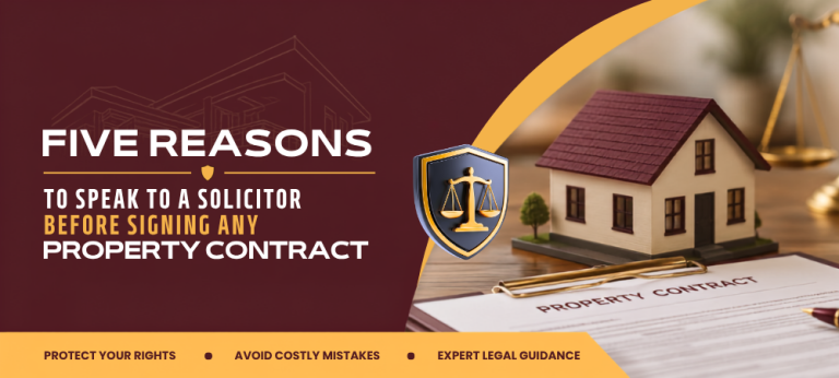 Five Reasons to Speak to a Solicitor Before Signing Any Property Contract