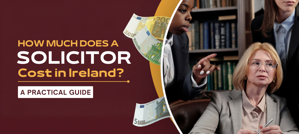 How Much Does a Solicitor Cost in Ireland? A Practical Guide